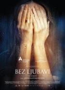 Bez ljubavi (2017)<br><small><i>Nelyubov</i></small>