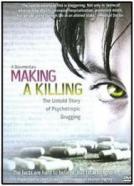 Making a Killing: The Untold Story of Psychotropic Drugging